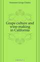 Grape culture and wine-making in California, Husmann George Charles 