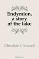 Endymion. a story of the lake, Christian C Russell 