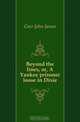 Beyond the lines, or, A Yankee prisoner loose in Dixie, Geer John James 