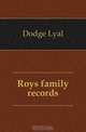 Roys family records, Dodge Lyal 