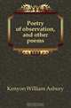 Poetry of observation, and other poems, Kenyon William Asbury 