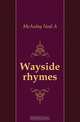Wayside rhymes, McAulay Neal A 