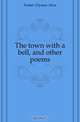 The town with a bell, and other poems, Foster Ulysses Alva 
