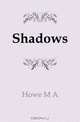 Shadows, Howe M A 