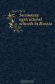 Secondary agricultural schools in Russia, W. S. Jesien 