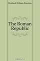 The Roman Republic, Heitland William Emerton 