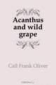 Acanthus and wild grape, Call Frank Oliver 