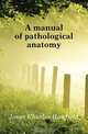 A manual of pathological anatomy, Jones Charles Hanfield 