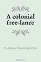 A colonial free-lance, Hotchkiss Chauncey Crafts 