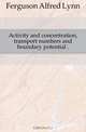 Activity and concentration, transport numbers and boundary potential, Ferguson Alfred Lynn 