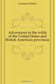 Adventures in the wilds of the United States and British American provinces, Lanman Charles 