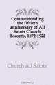 Commemorating the fiftieth anniversary of All Saints Church, Toronto, 1872-1922, Church All Saints
