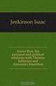 Aaron Burr, his personal and political relations with Thomas Jefferson and Alexander Hamilton, Jenkinson Isaac 