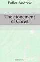 The atonement of Christ, Fuller Andrew 