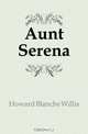 Aunt Serena, Howard Blanche Willis 