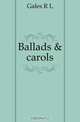 Ballads & carols, Gales R. L. 