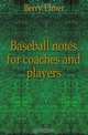 Baseball notes for coaches and players, Berry Elmer 