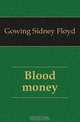Blood money, Gowing Sidney Floyd 