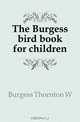 The Burgess bird book for children, Burgess Thornton W 