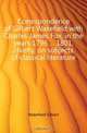Correspondence of Gilbert Wakefield with Charles James Fox, in the years 1796 1801, chiefly, on subjects of classical literature, Wakefield Gilbert 
