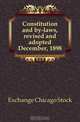 Constitution and by-laws, revised and adopted December, 1898, Exchange Chicago Stock 