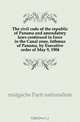 The civil code of the republic of Panama and amendatory laws continued in force in the Canal zone, Isthmus of Panama, by Executive order of May 9, 1904, malgache Parti nationaliste 