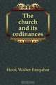 The church and its ordinances, Hook Walter Farquhar 