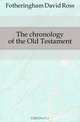 The chronology of the Old Testament, Fotheringham David Ross 