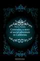 Comrades, a story of social adventure in California, Thomas Dixon 