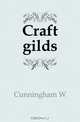 Craft gilds, W. Cunningham 