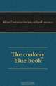 The cookery blue book, First Unitarian Society of San Francisco 