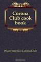 Corona Club cook book, San Francisco Corona Club 
