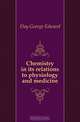 Chemistry in its relations to physiology and medicine, Day George Edward 