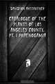 Catalogue of the plants of Los Angeles County. Pt. I Phaenogamia, Davidson Anstruther 