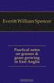 Practical notes on grasses & grass growing in East Anglia, Everitt William Spencer 
