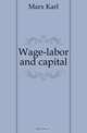 Wage-labor and capital, Marx Karl 