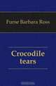 Crocodile tears, Furse Barbara Ross 
