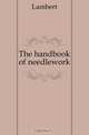 The handbook of needlework, Lambert 
