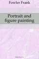 Portrait and figure painting, Fowler Frank 