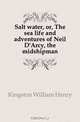 Salt water, or, The sea life and adventures of Neil D