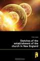 Sketches of the establishment of the church in New England, Fitton James 