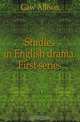 Studies in English drama. First series, Gaw Allison 
