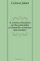 A course of lectures on the principles of domestic economy and cookery, Corson Juliet 