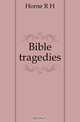 Bible tragedies, Horne R. H. 