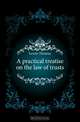 A practical treatise on the law of trusts, Lewin Thomas 