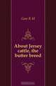 About Jersey cattle, the butter breed, Gow R M 