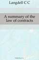 A summary of the law of contracts, C. C. Langdell 