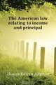 The American law relating to income and principal, Howes Edwin Alliston 