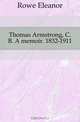 Thomas Armstrong, C. B. A memoir. 1832-1911, Rowe Eleanor 