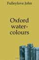 Oxford water-colours, Fulleylove John 